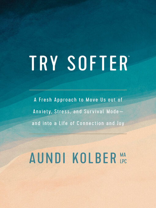 Title details for Try Softer by Aundi Kolber - Available